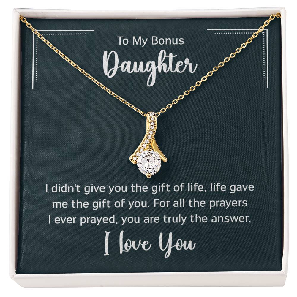To My Bonus Daugther, I didn't give you the gift of life, life gave me the gift of you