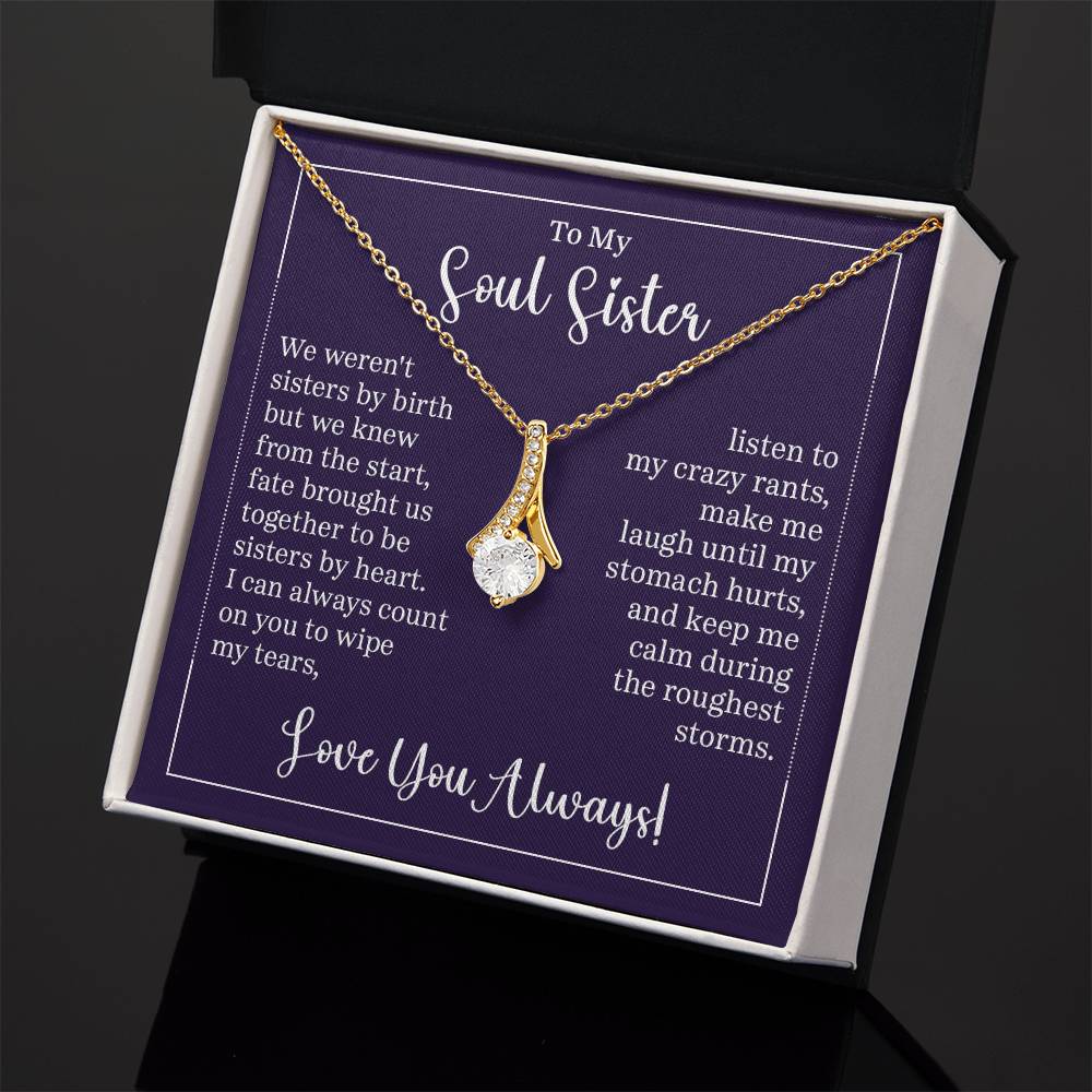 To my soul sister - we weren't sisters by birth