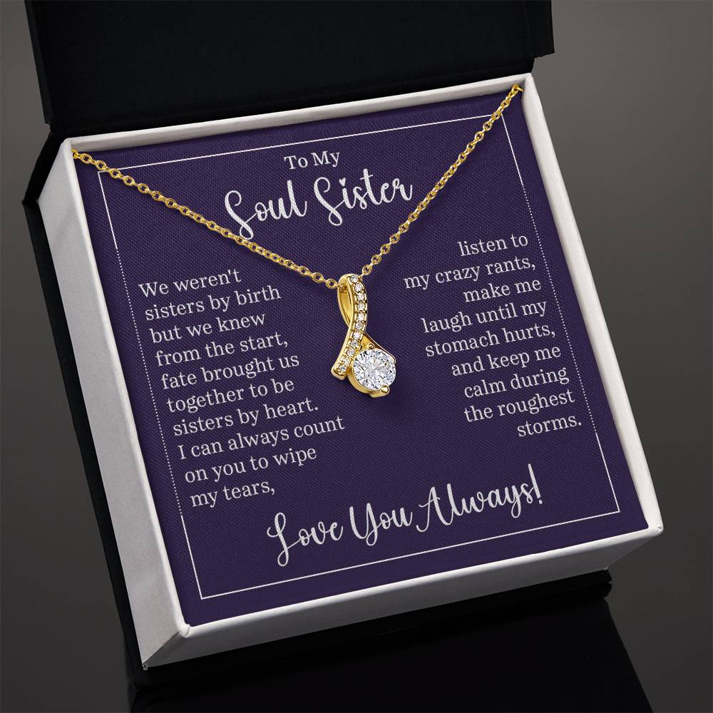 To my soul sister - we weren't sisters by birth