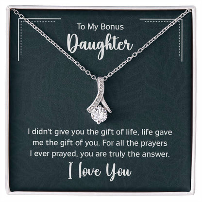 To My Bonus Daugther, I didn't give you the gift of life, life gave me the gift of you
