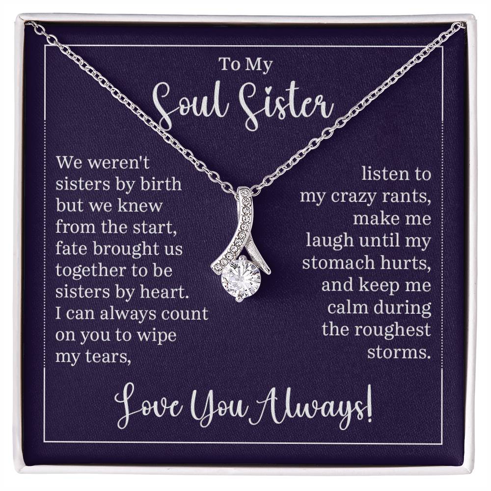 To my soul sister - we weren't sisters by birth
