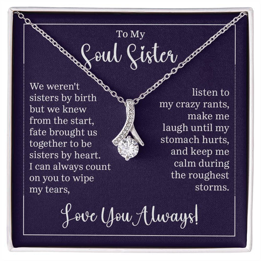 To my soul sister - we weren't sisters by birth