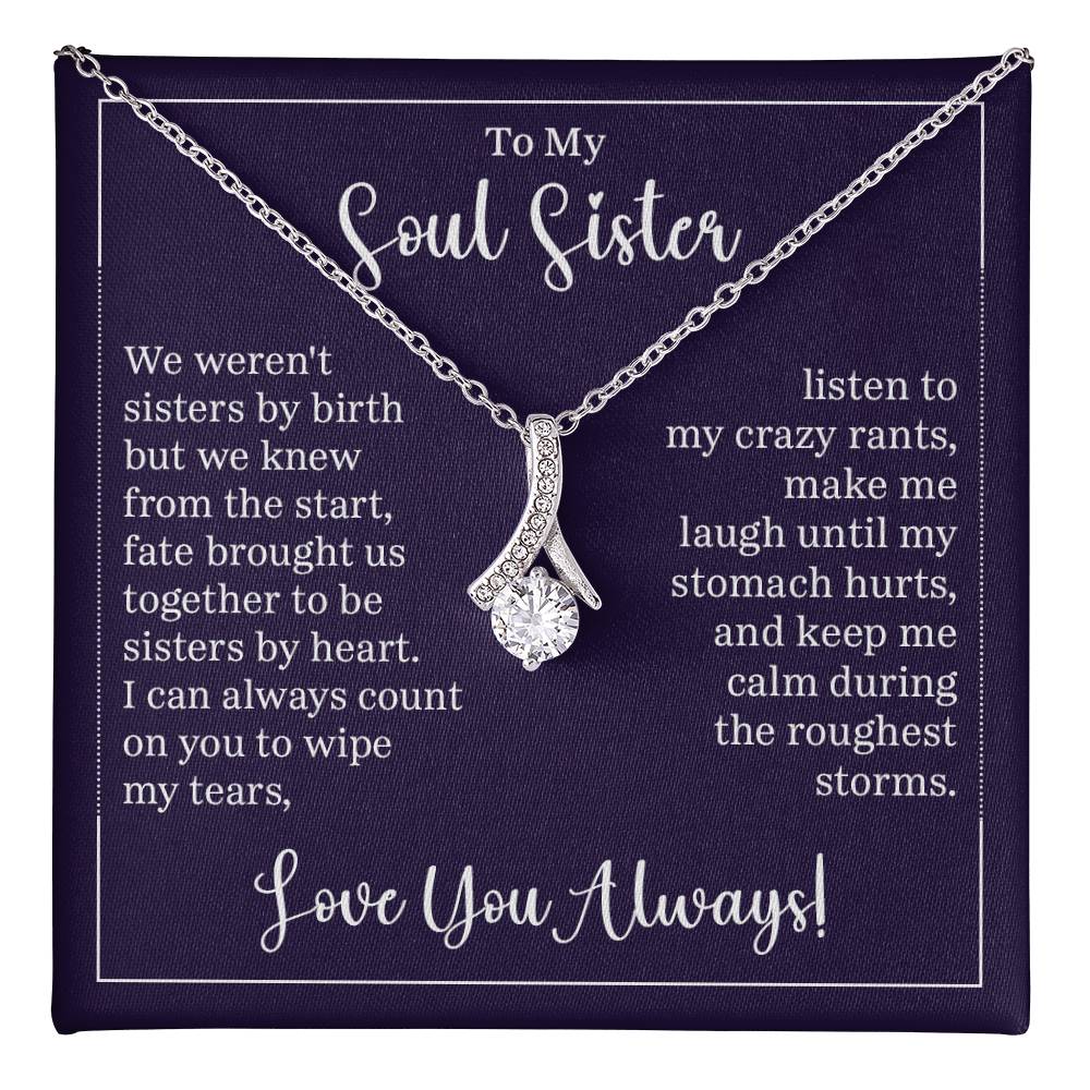 To my soul sister - we weren't sisters by birth