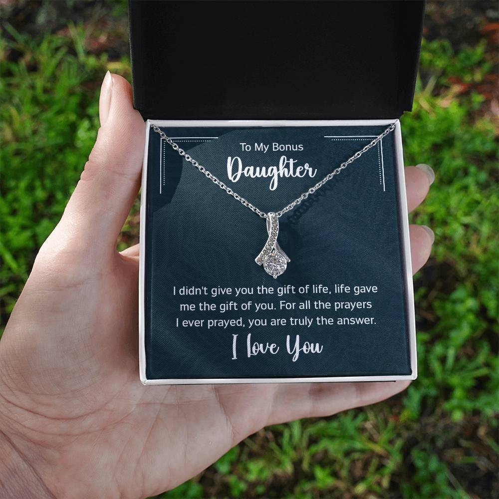 To My Bonus Daugther, I didn't give you the gift of life, life gave me the gift of you