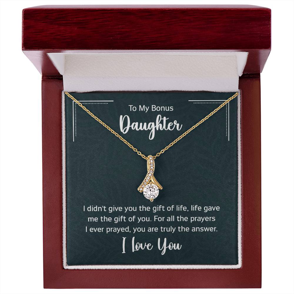 To My Bonus Daugther, I didn't give you the gift of life, life gave me the gift of you