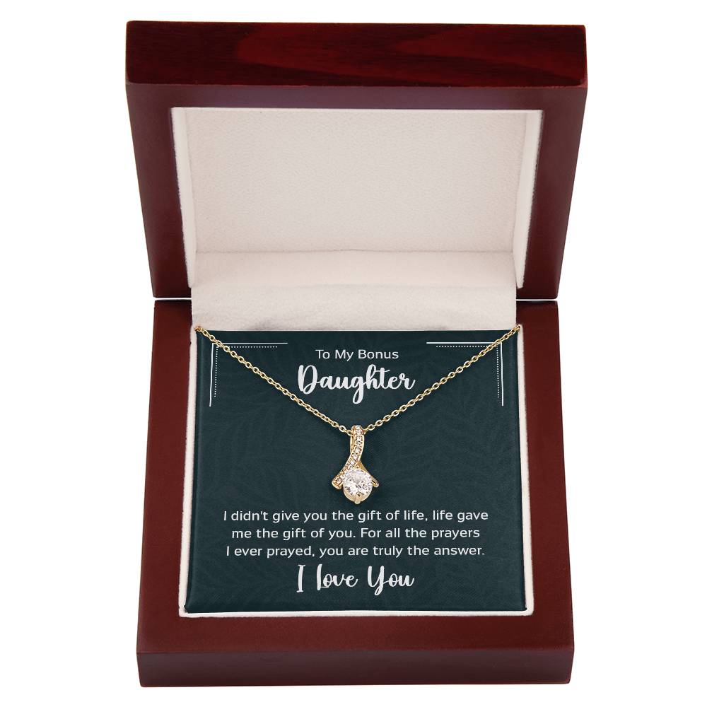 To My Bonus Daugther, I didn't give you the gift of life, life gave me the gift of you