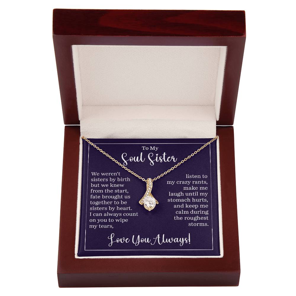 To my soul sister - we weren't sisters by birth