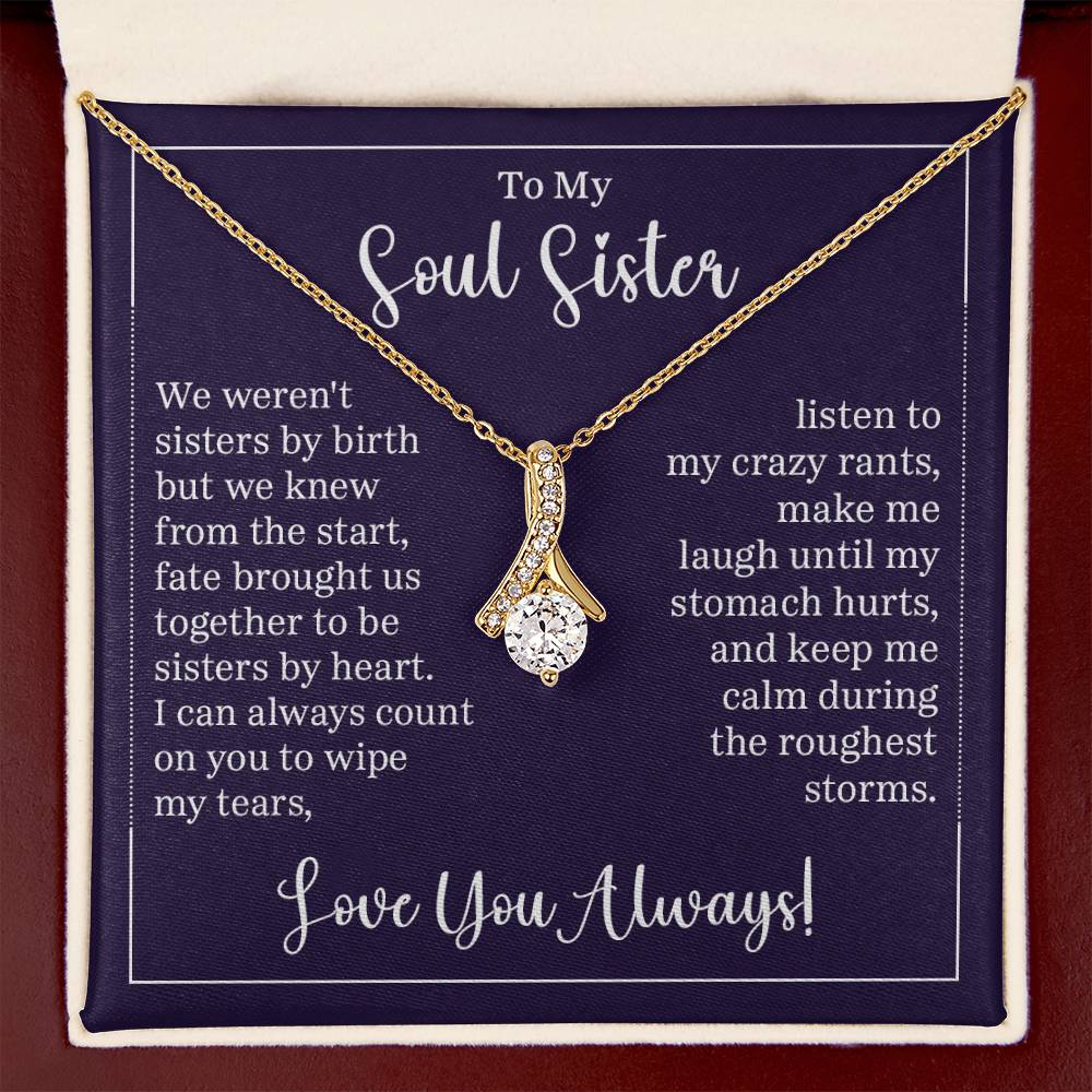 To my soul sister - we weren't sisters by birth