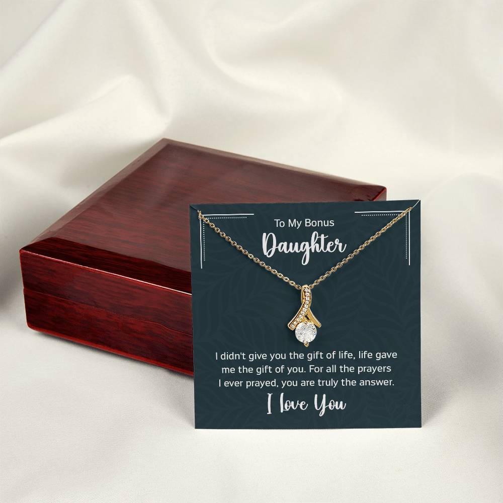 To My Bonus Daugther, I didn't give you the gift of life, life gave me the gift of you