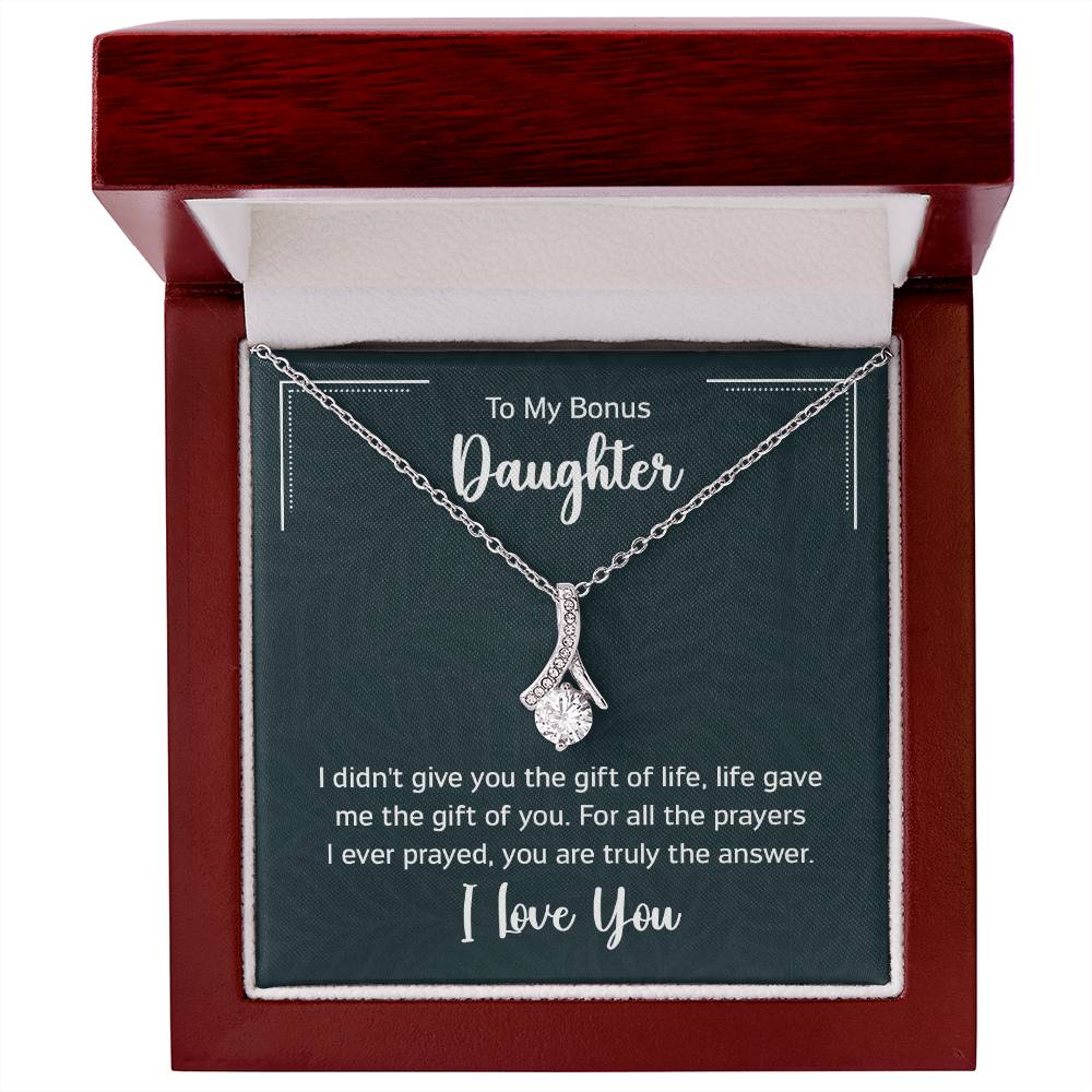 To My Bonus Daugther, I didn't give you the gift of life, life gave me the gift of you