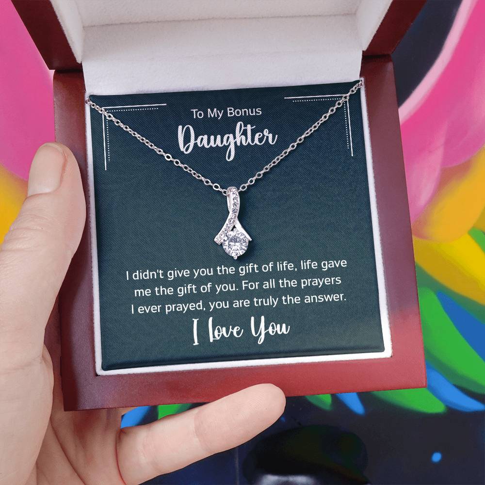 To My Bonus Daugther, I didn't give you the gift of life, life gave me the gift of you
