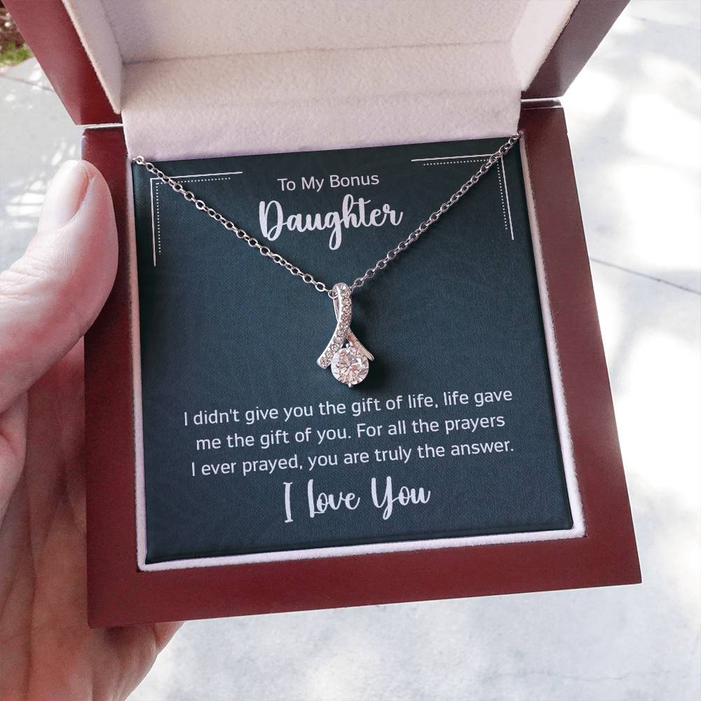 To My Bonus Daugther, I didn't give you the gift of life, life gave me the gift of you