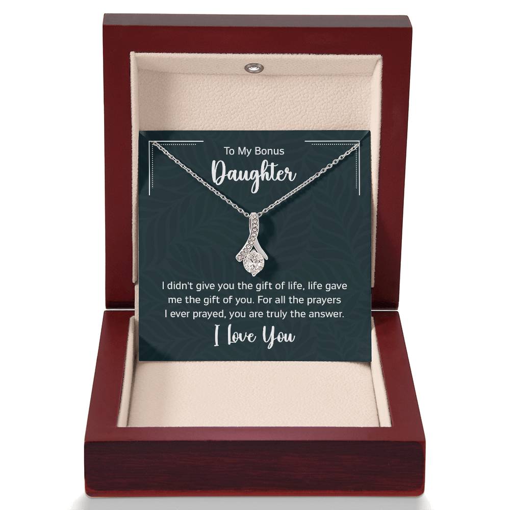 To My Bonus Daugther, I didn't give you the gift of life, life gave me the gift of you